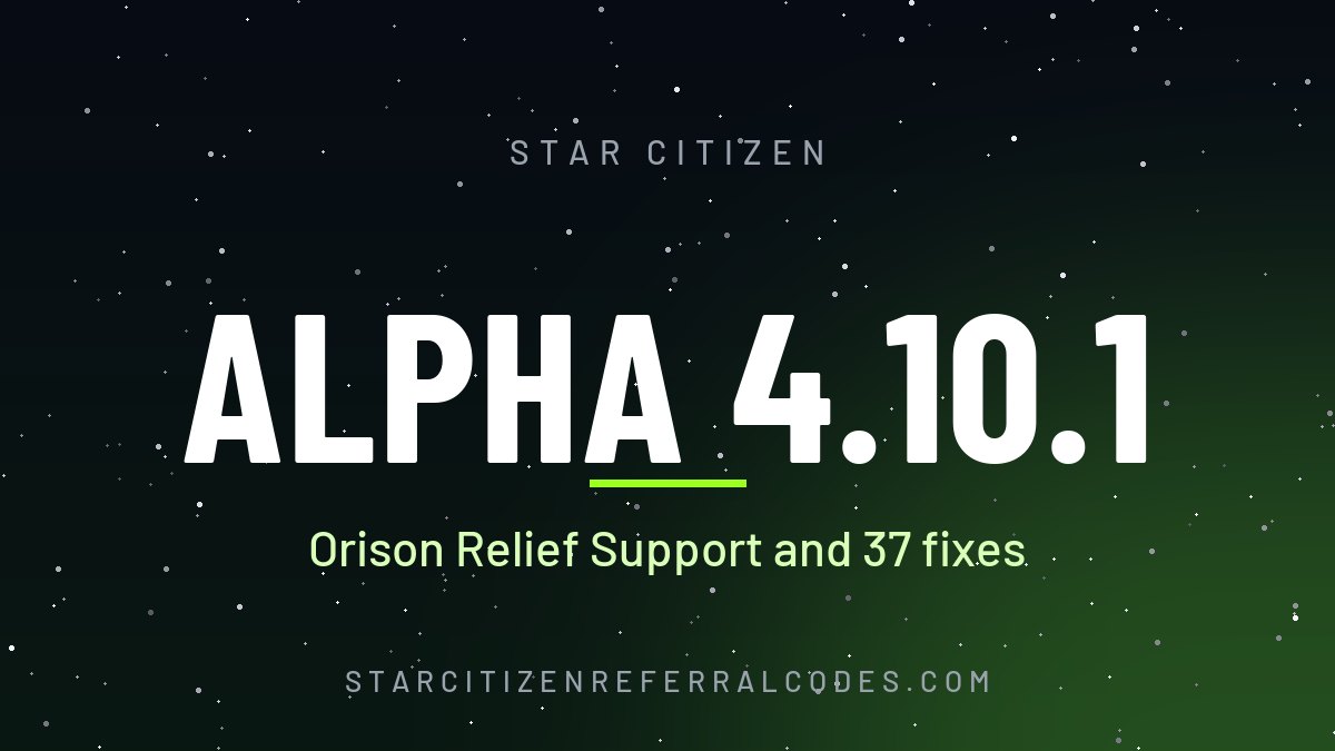 Star Citizen Alpha 4.10.1 patch notes: Orison Relief and 37 fixes