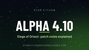 Star Citizen Alpha 4.10 Siege of Orison patch notes explained