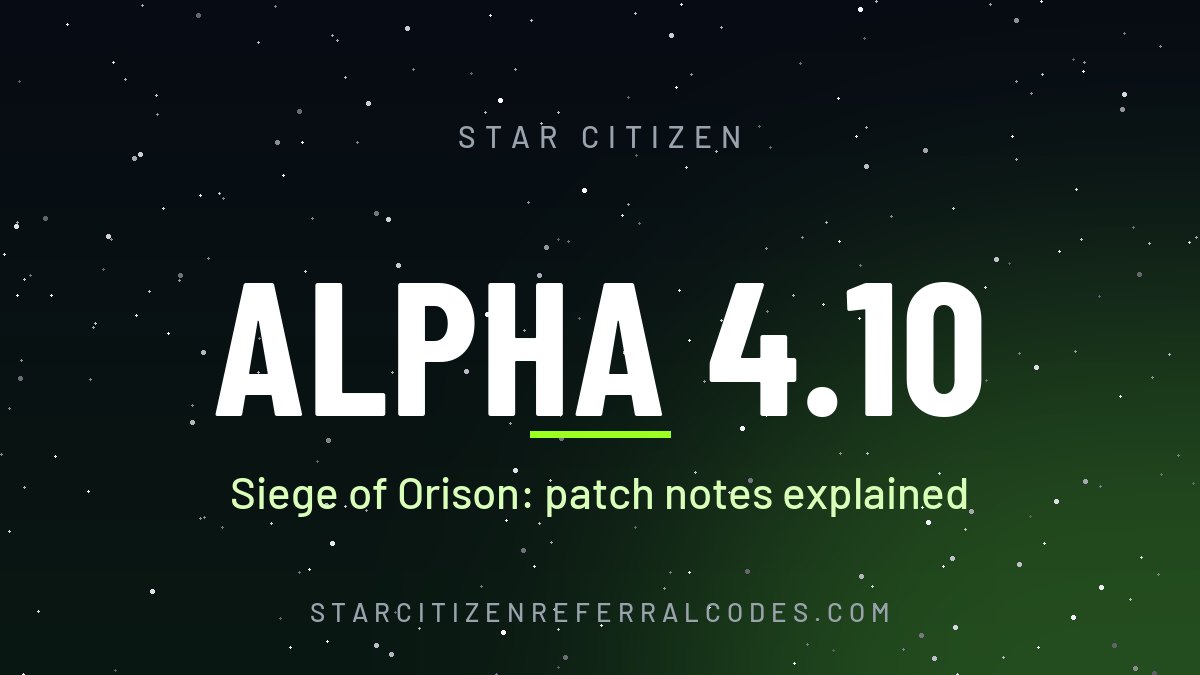 Star Citizen Alpha 4.10 Siege of Orison patch notes explained
