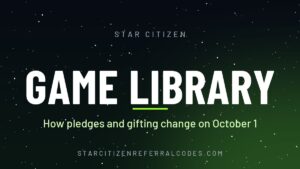 Star Citizen Game Library: how pledges and gifting change on October 1