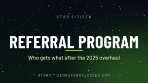 Star Citizen referral program explained: who gets what