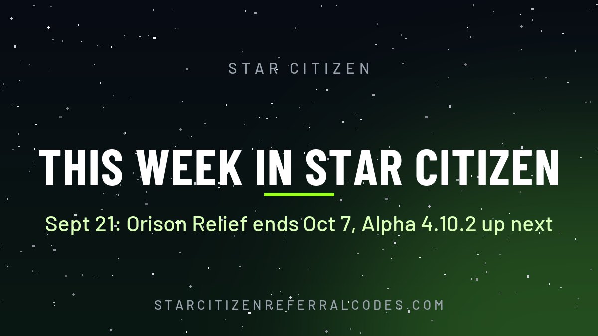 Orison Relief Support ends October 7: this week in Star Citizen