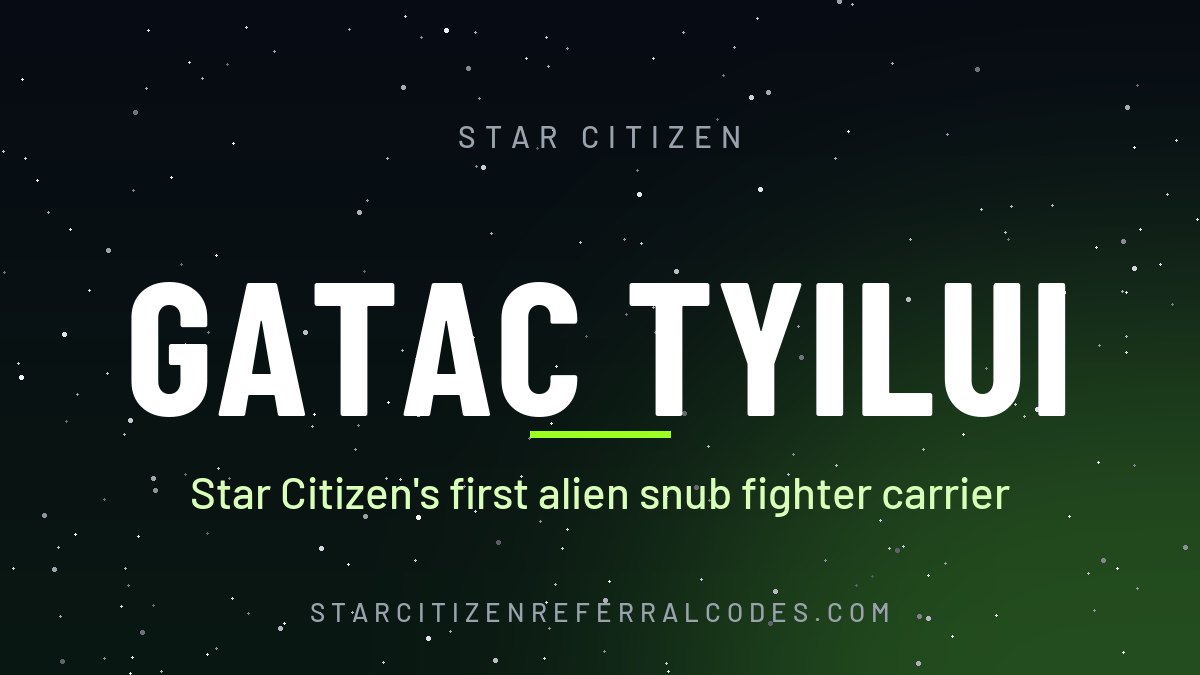 Gatac Tyilui: Star Citizen's first alien snub fighter carrier