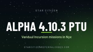 Star Citizen Alpha 4.10.3 PTU: Vanduul Incursion missions in Nyx and the LBCO Skarnov rifle