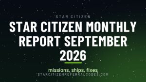 Star Citizen Monthly Report September 2026: missions, ships, fixes