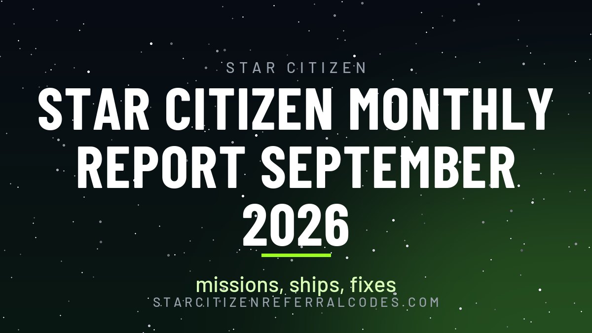 Star Citizen Monthly Report September 2026: missions, ships, fixes