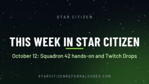 This Week in Star Citizen, October 12, 2026: Squadron 42 hands-on event and Twitch Drops