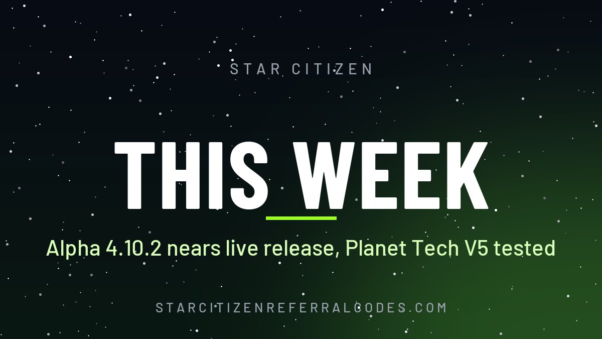 Alpha 4.10.2 nears live release: this week in Star Citizen